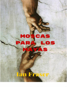 Moscas para los Mayas Spanish Edition Ian Fraser Kitap Kapağı