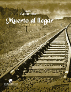 Muerto al llegar y otros relatos Spanish Edition Javier Aparicio Kitap Kapağı