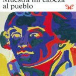 Muestra mi cabeza al pueblo Spanish Edition Francois Henri Deserable Kitap Kapağı