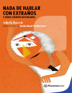 Nada de hablar con extranos y otros cuentos bascheanos Spanish Edition Adela Basch Kitap Kapağı