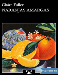Naranjas amargas Spanish Edition Claire Fuller Kitap Kapağı