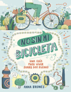 No sin mi bicicleta Una guia para vivir sobre dos ruedas Spanish Edition Anna Brones Kitap Kapağı
