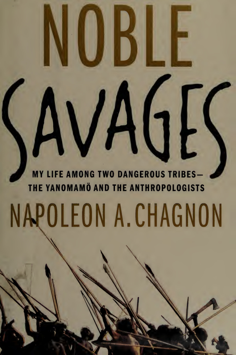 Noble Savages My Life Among Two Dangerous Tribes Napoleon Chagnon Kitap Kapağı
