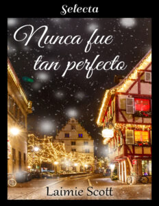 Nunca fue tan perfecto Spanish Edition Laimie Scott Kitap Kapağı
