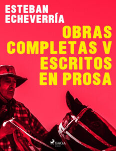 Obras Completas V Escritos en prosa Spanish Edition Esteban Echevarria Kitap Kapağı