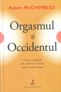 Orgasmul si Occidentul Romanian Edition Robert Muchembled Kitap Kapağı