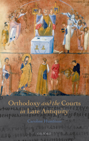 Orthodoxy and the Courts in Late Antiquity Caroline Humfress Kitap Kapağı