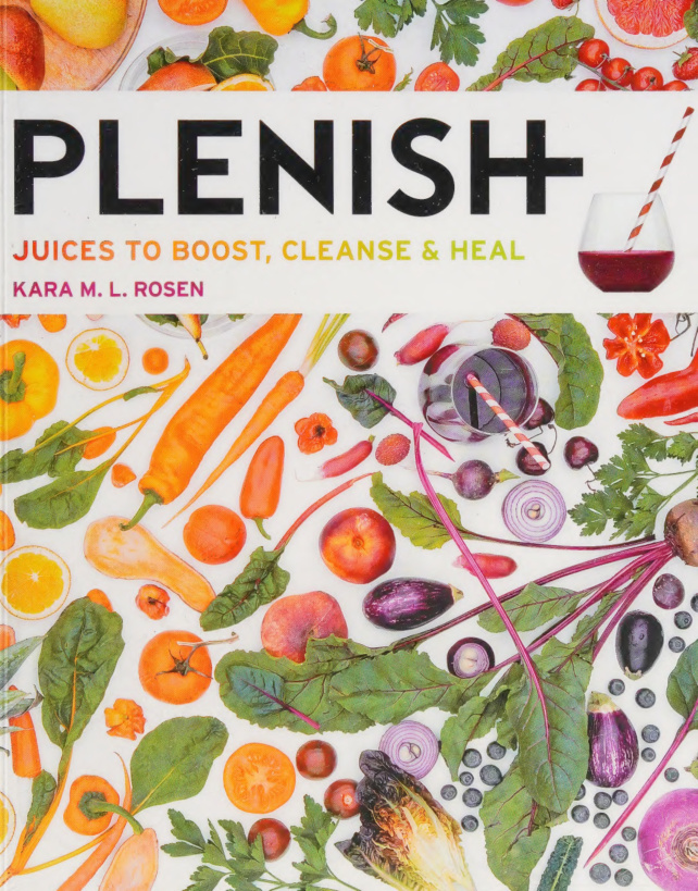 Plenish Juices To Boost Cleanse And Heal Kara Rosen Kitap Kapağı