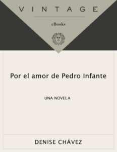 Por el amor de Pedro Infante Spanish Edition Denise Chavez Kitap Kapağı