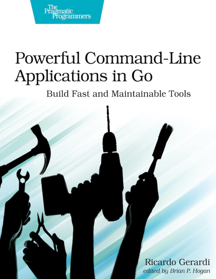 Powerful Command-Line Applications in Go: Build Fast and Maintainable Tools PDF Download