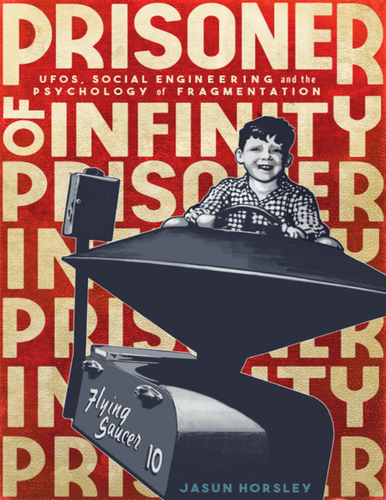 Prisoner of Infinity Social Engineering UFOs and the Psychology of Fragmentation Jasun Horsley Kitap Kapağı