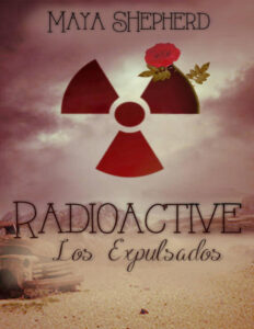Radioactive Los expulsados Spanish Edition Maya Shepherd Kitap Kapağı