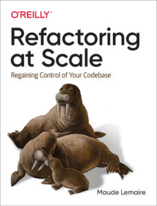 Refactoring at Scale Regaining Control of Your Codebase Maude Lemaire Kitap Kapağı