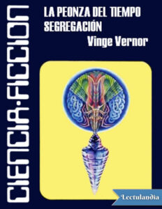 Relatos segregacion y La peonza del tiempo Spanish Edition Vinge Vernor Kitap Kapağı