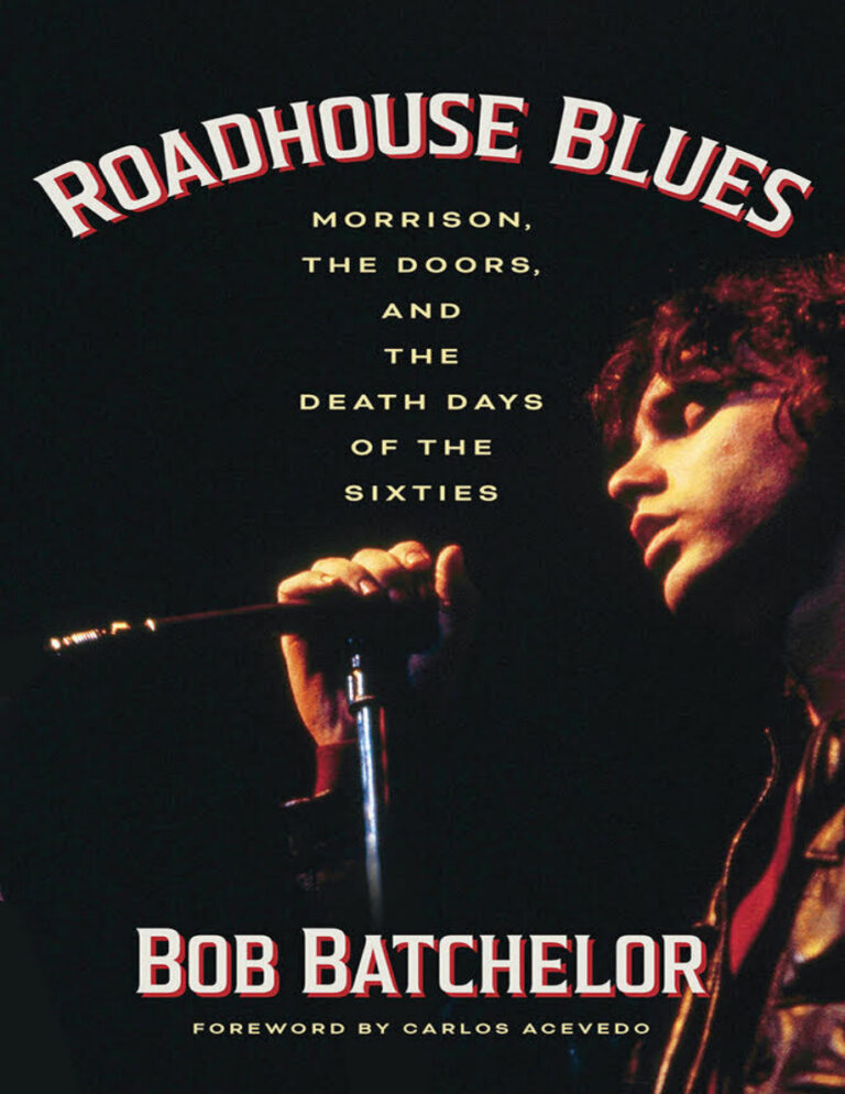 Roadhouse Blues Morrison the Doors and the Death Days of the Sixties Bob Batchelor Kitap Kapağı