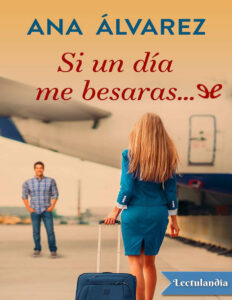 Si un dia me besaras... Spanish Edition Ana Alvarez Kitap Kapağı