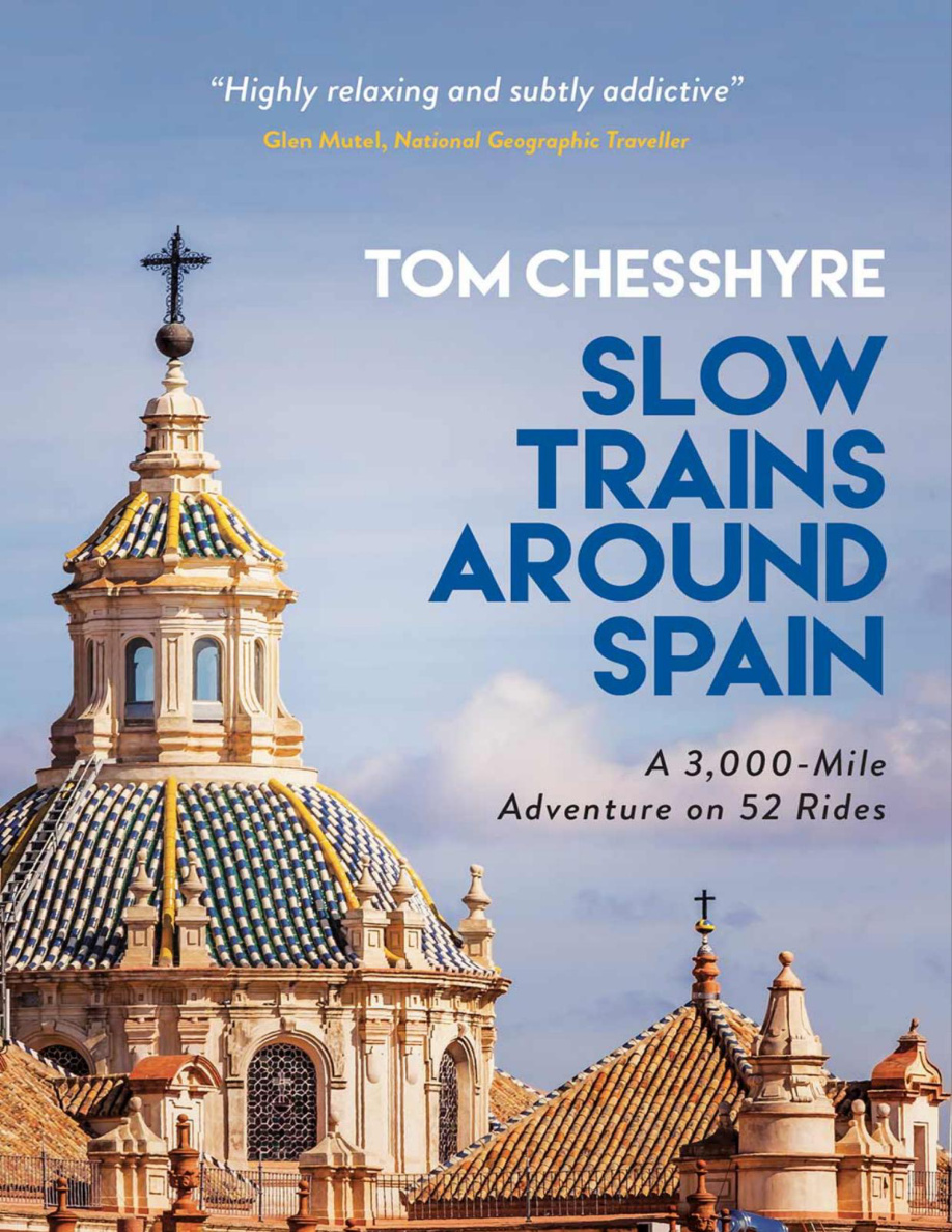 Slow Trains Around Spain Tom Chesshyre Kitap Kapağı