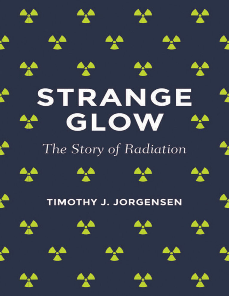 Strange Glow The Story of Radiation Timothy J Jorgensen Kitap Kapağı