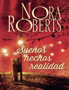 Suenos hechos realidad Spanish Edition Nora Roberts Kitap Kapağı