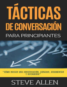 Tacticas de conversacion para principiantes para agradar discutir y defenderse Spanish Edition Steve Allen Kitap Kapağı