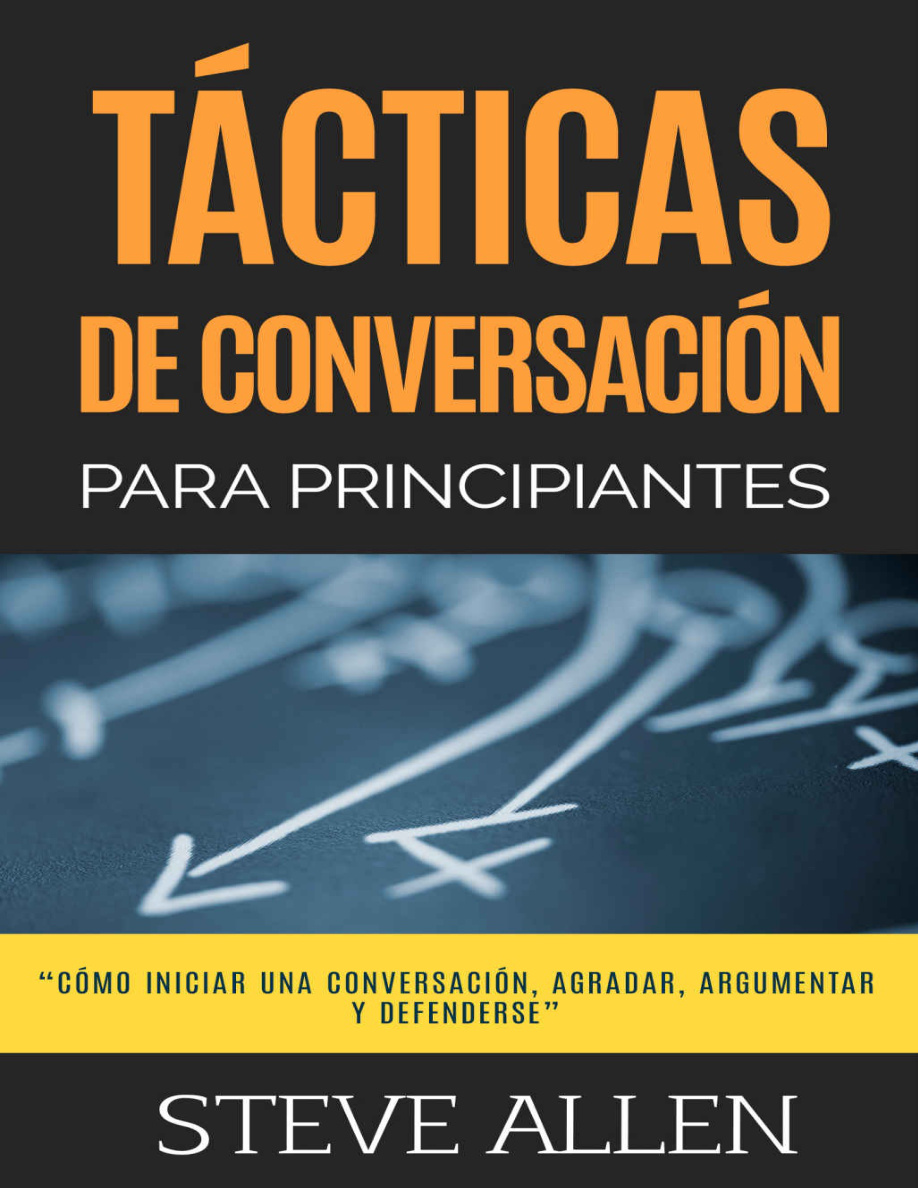 Tácticas de conversación para principiantes: para agradar, discutir y defenderse PDF Download