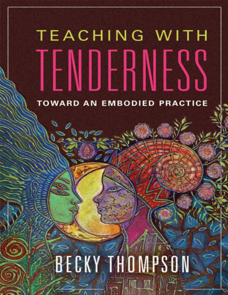 Teaching with Tenderness Toward an Embodied Practice Becky Thompson Kitap Kapağı