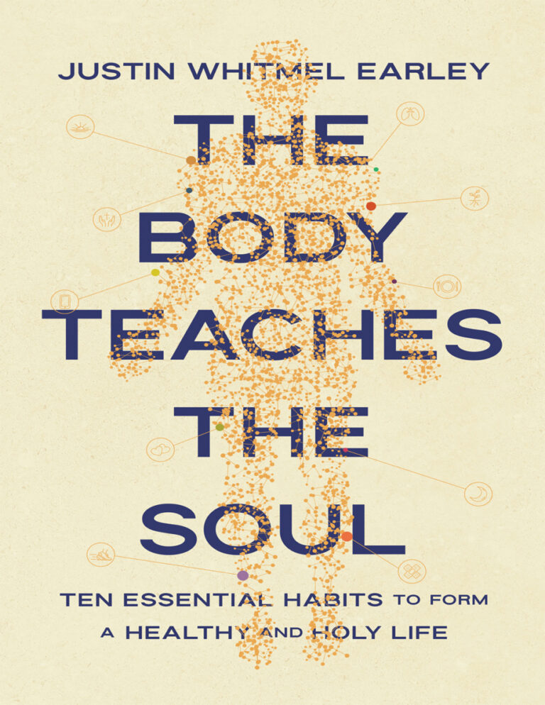 The Body Teaches The Soul Justin Whitmel Earley Kitap Kapağı