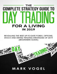 The Complete Strategy Guide to Day Trading for a Living in 2019 Kitap Kapağı