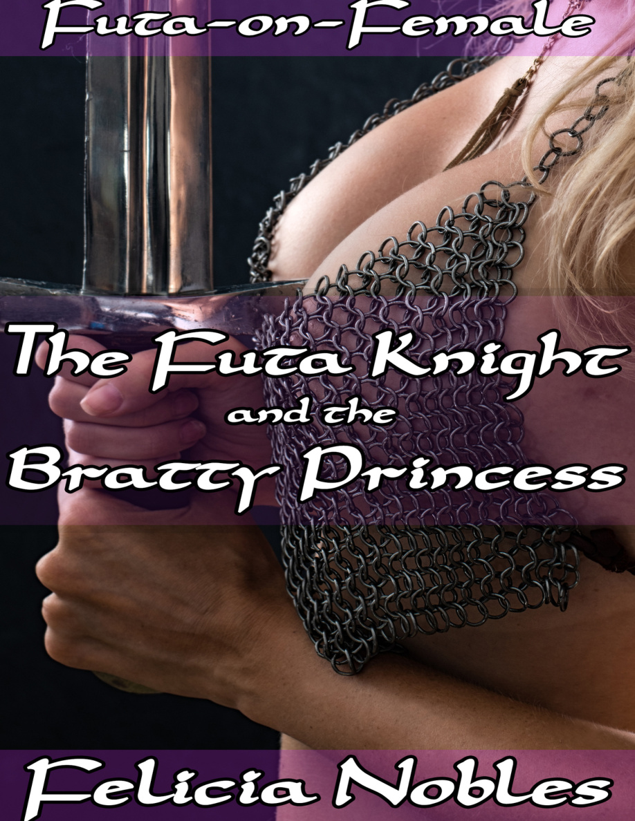 The Futa Knight and the Bratty Princess Felicia Nobles Kitap Kapağı