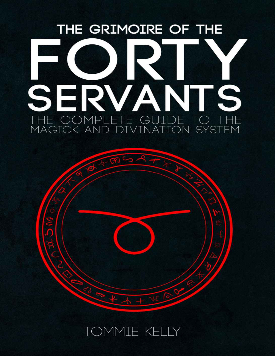 The Grimoire of The Forty Servants The Complete Guide to the Magick and Divination System Tommie Kelly Kitap Kapağı