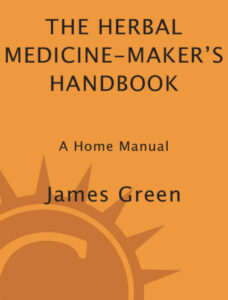 The Herbal Medicine Makers Handbook A Home Manual James Green Z Kitap Kapağı
