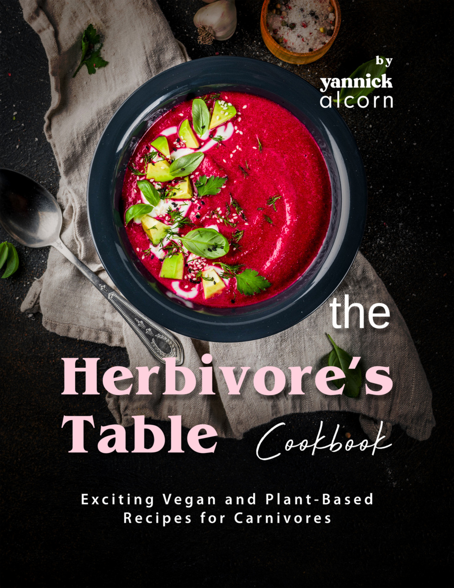 The Herbivore's Table Cookbook PDF Download