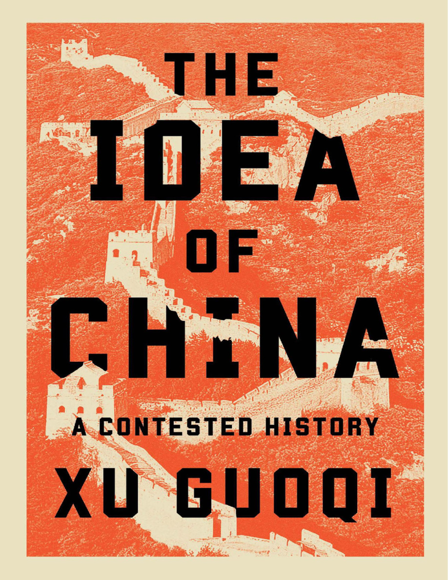 The Idea of China A Contested History Guoqi Xu Kitap Kapağı