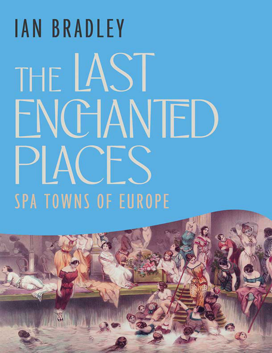The Last Enchanted Places: Spa Towns of Europe PDF Download