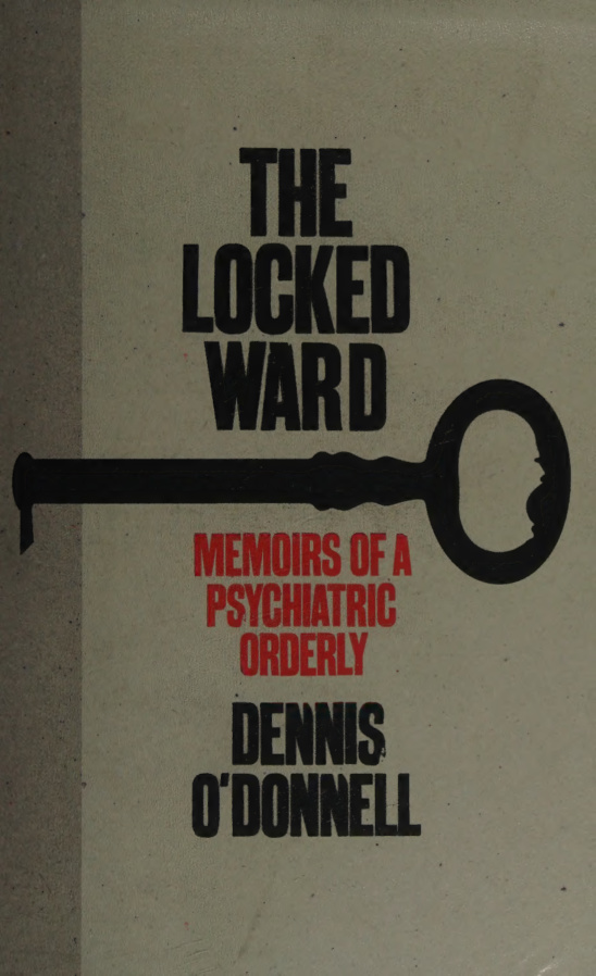 The Locked Ward Memoirs of a Psychiatric Orderly Dennis ODonnell Kitap Kapağı