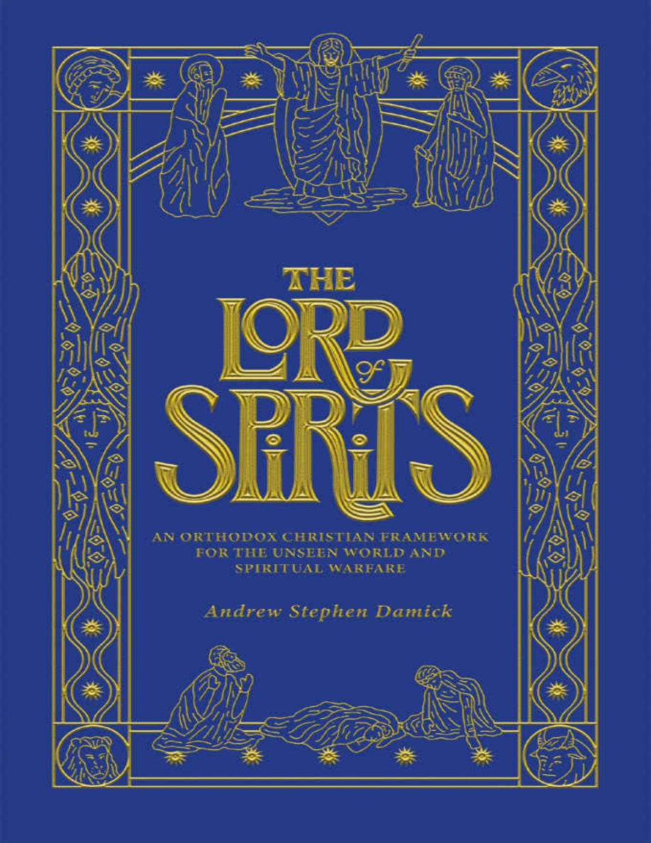 The Lord of Spirits An Orthodox Christian Framework for the Unseen World and Spiritual Warfare PDF Download