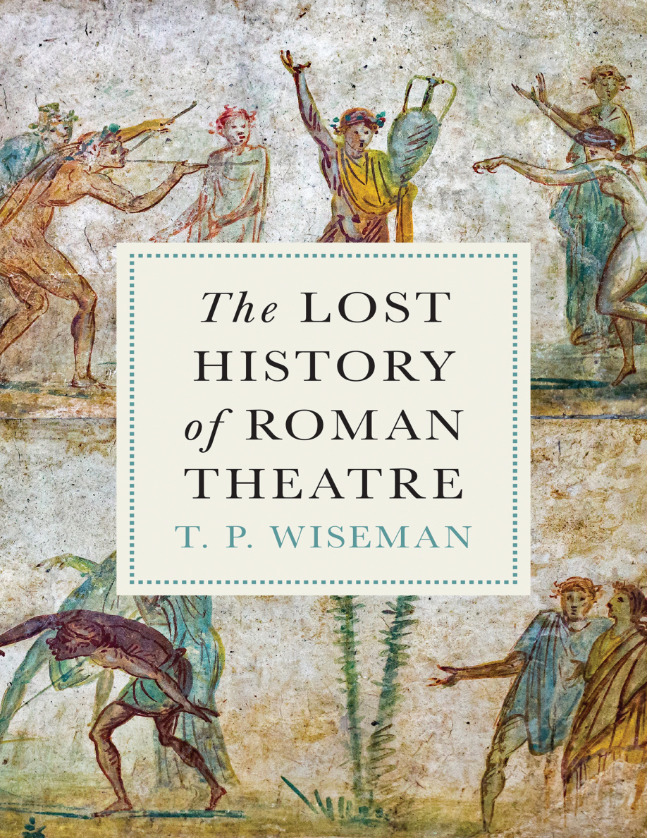 The Lost History of Roman Theatre T P Wiseman Kitap Kapağı