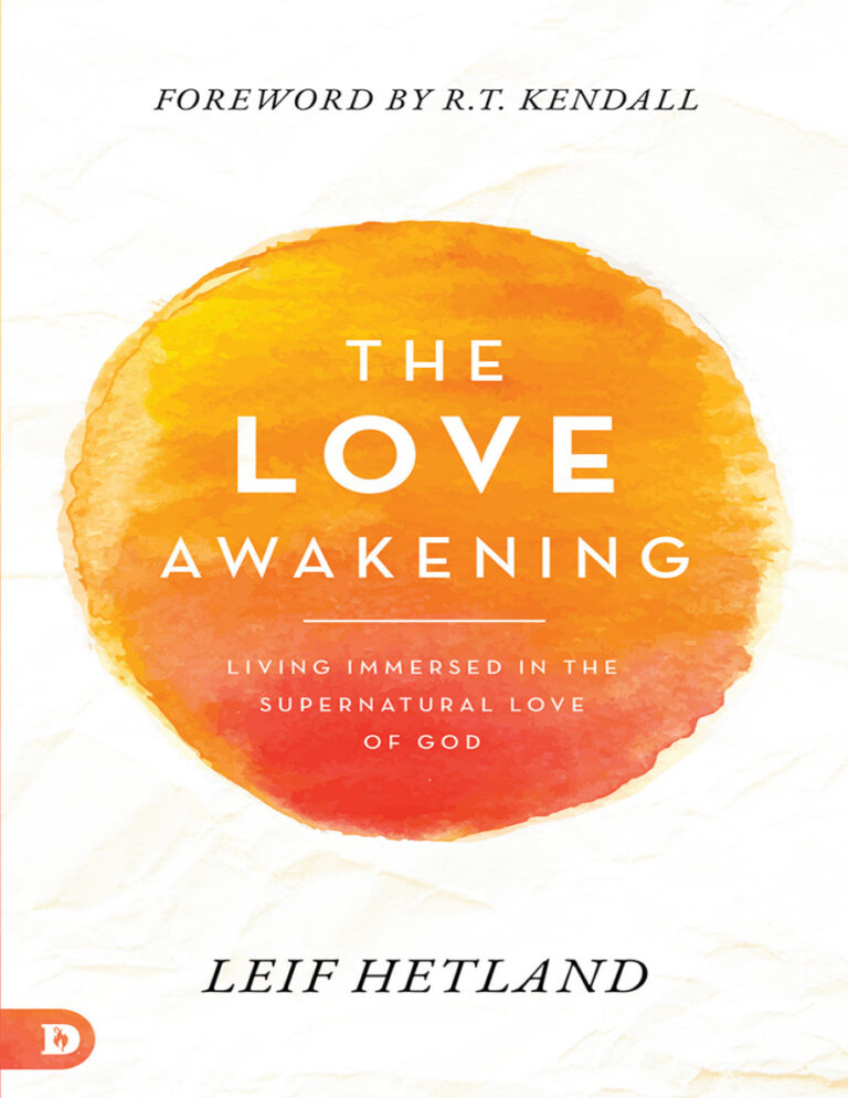 The Love Awakening Living Immersed in the Supernatural Love of God Leif Hetland Kitap Kapağı