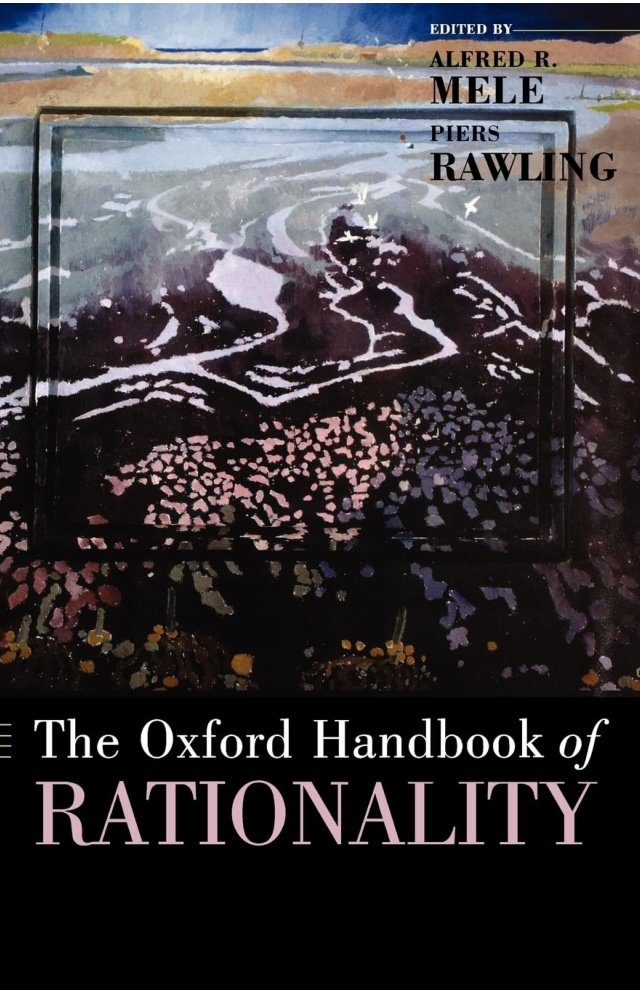 The Oxford Handbook of Rationality Alfred R Mele Kitap Kapağı