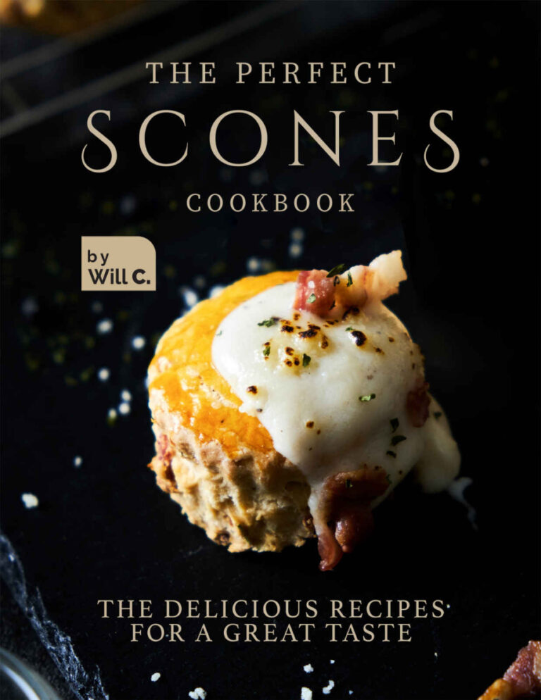 The Perfect Scones Cookbook The Delicious Recipes for a Great Taste Will C Kitap Kapağı