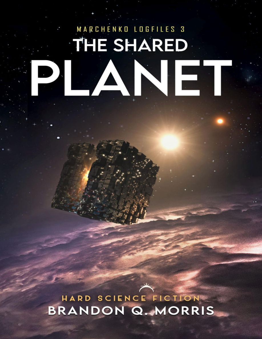 The Shared Planet Marchenko Logfiles Book 3 Brandon Q Morris Kitap Kapağı