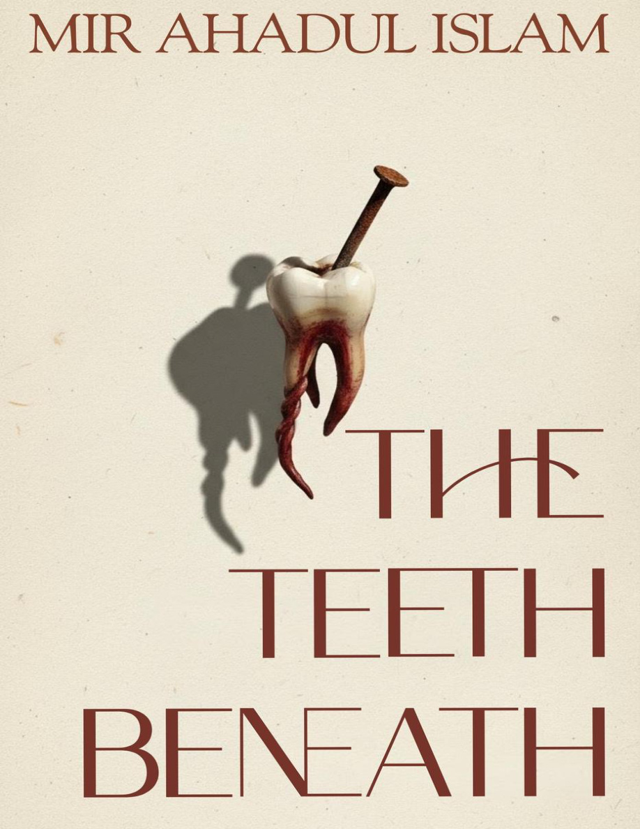 The Teeth Beneath Mir Ahadul Islam Kitap Kapağı