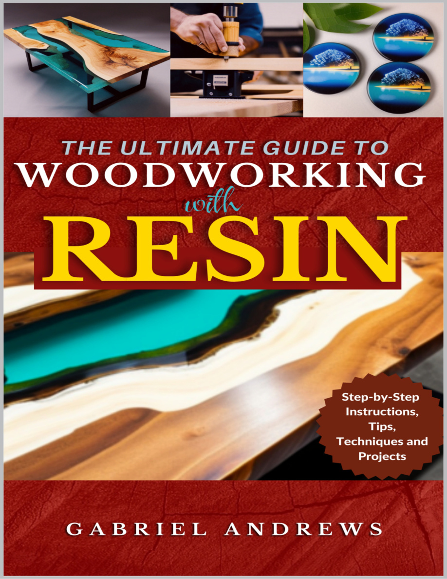 The Ultimate Guide Woodworking with Resin Gabriel Andrews Kitap Kapağı