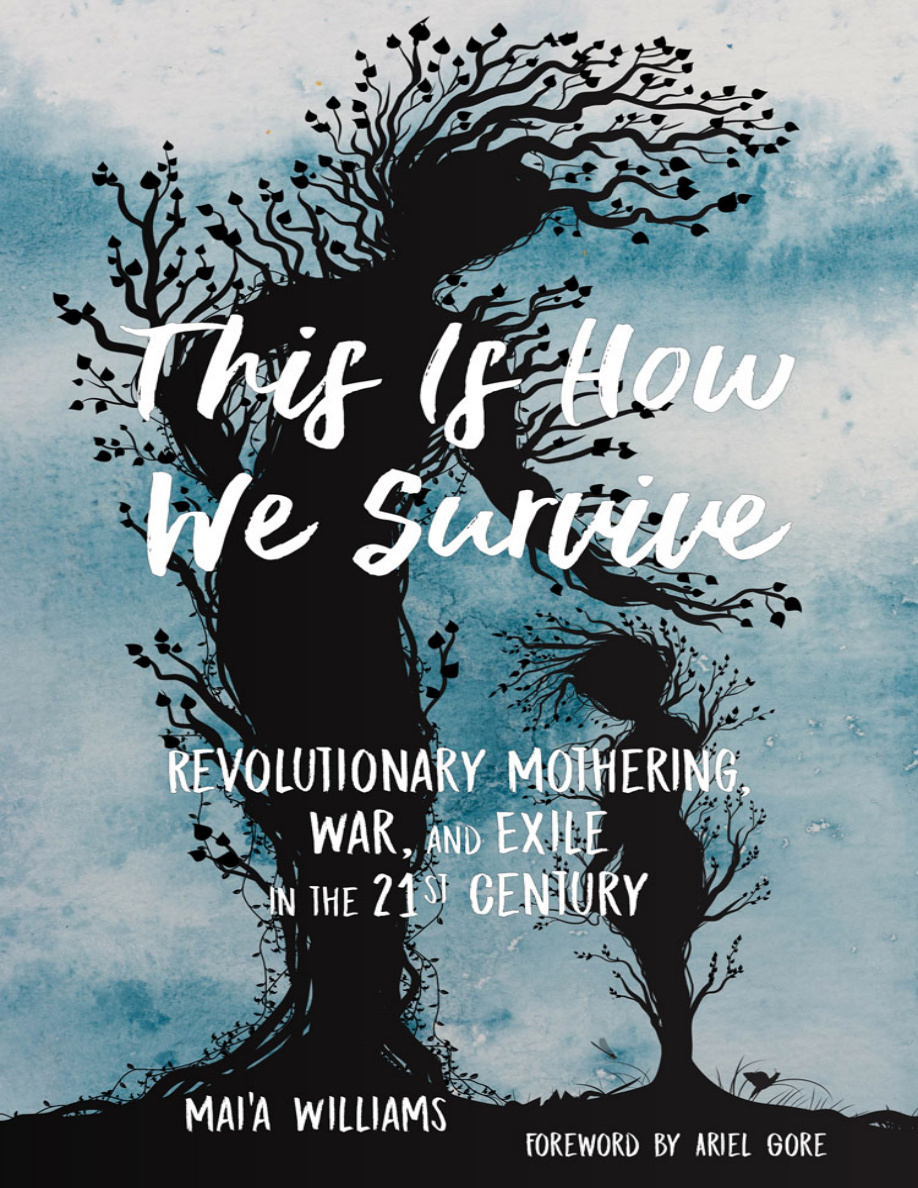 This is how we survive Revolutionary Mothering War and Exile in the 21st Century Maia Williams Kitap Kapağı
