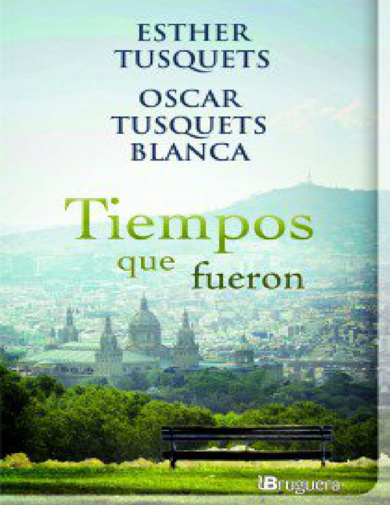 Tiempos que fueron Spanish Edition Esther Tusquets Y Tusquets Blanca Oscar Kitap Kapağı