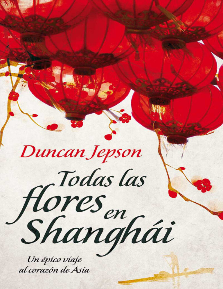 Todas las flores de Shanghai Spanish Edition Duncan Jepson Kitap Kapağı