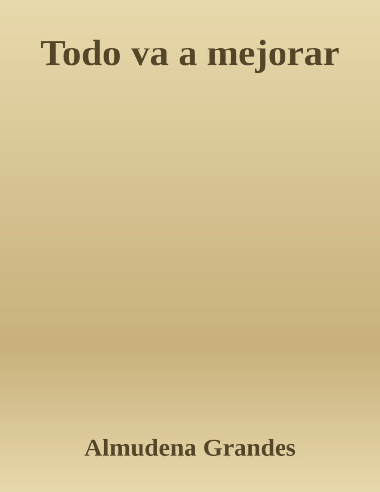 Todo va a mejorar Spanish Edition Almudena Grandes Kitap Kapağı