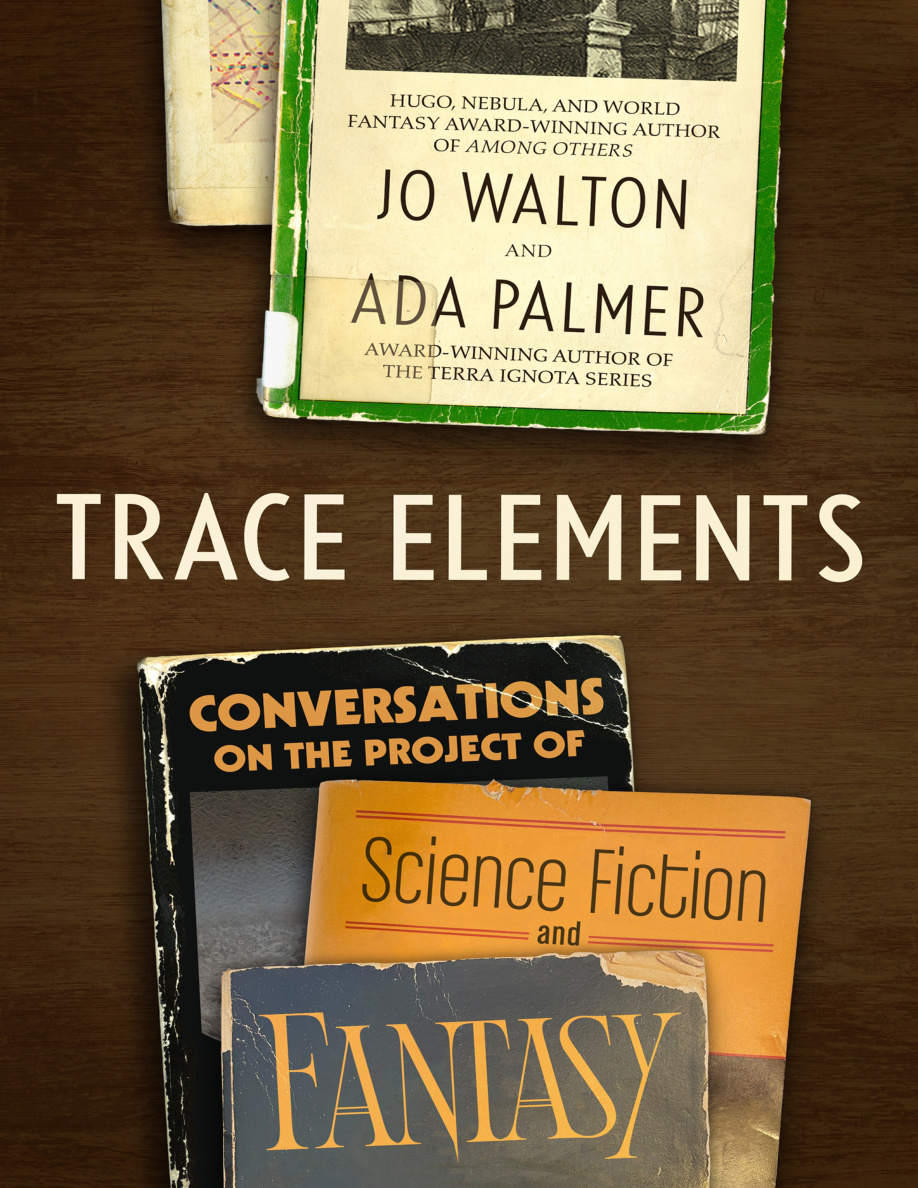 Trace Elements Jo Walton Ada Palmer Kitap Kapağı