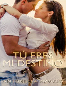 Tu eres mi destino Spanish Edition Antonella Maggio Kitap Kapağı