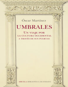 Umbrales Un viaje por la cultura occidental a traves de sus puertas Spanish Edition Oscar Martinez Kitap Kapağı